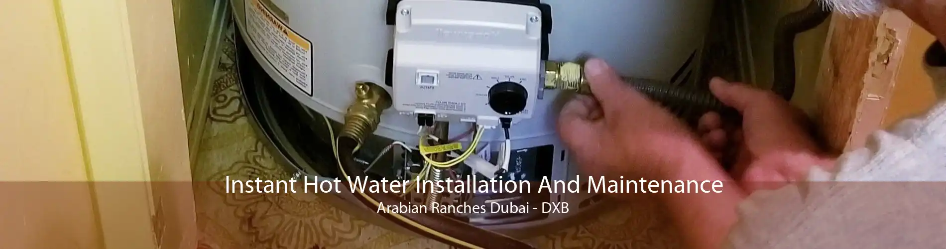 Instant Hot Water Installation And Maintenance Arabian Ranches Dubai - DXB