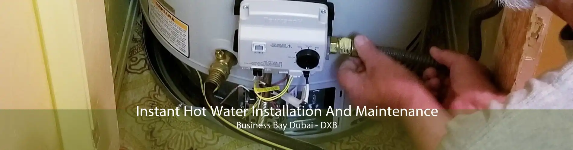 Instant Hot Water Installation And Maintenance Business Bay Dubai - DXB