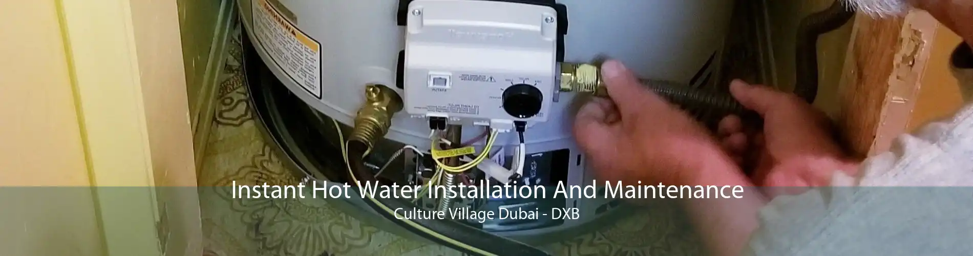 Instant Hot Water Installation And Maintenance Culture Village Dubai - DXB