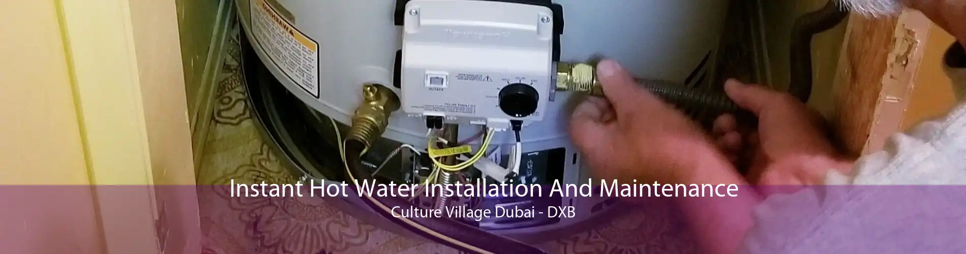 Instant Hot Water Installation And Maintenance Culture Village Dubai - DXB