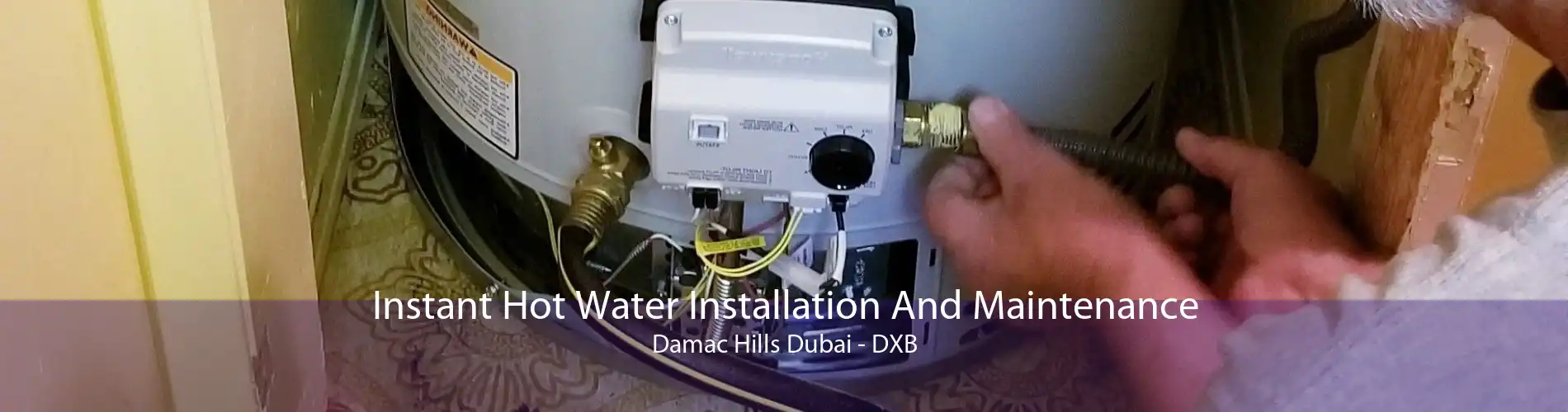 Instant Hot Water Installation And Maintenance Damac Hills Dubai - DXB