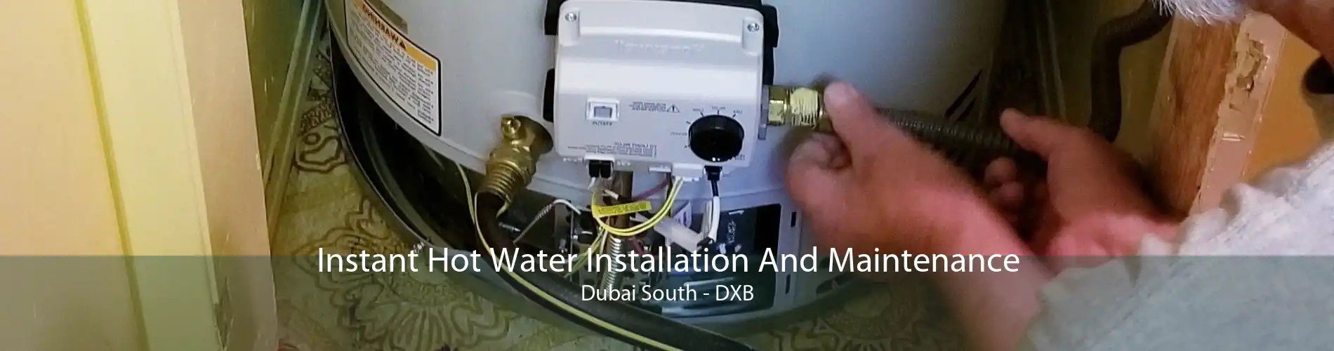 Instant Hot Water Installation And Maintenance Dubai South - DXB