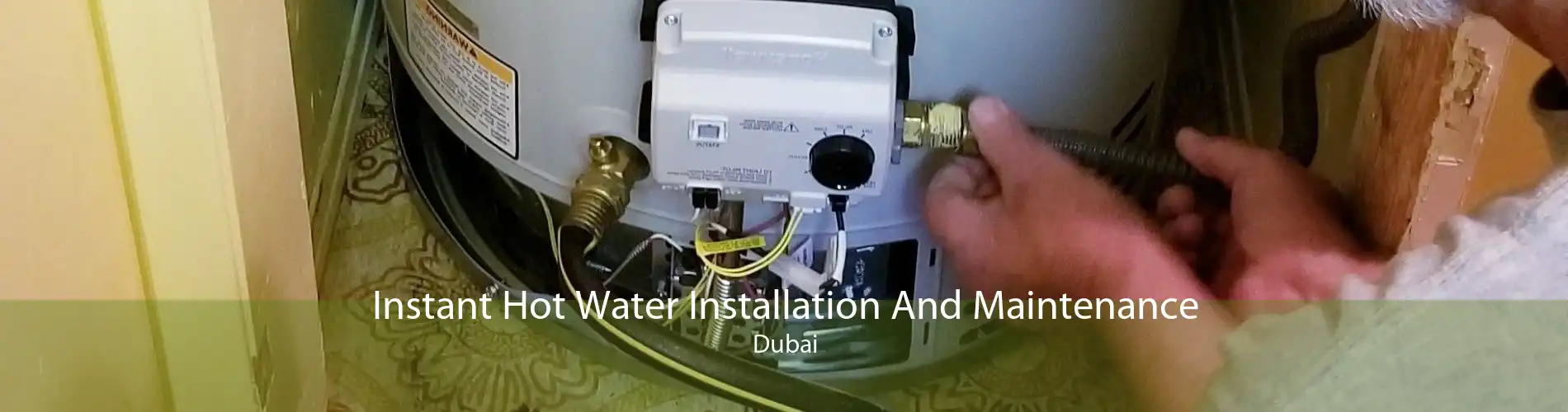 Instant Hot Water Installation And Maintenance Dubai