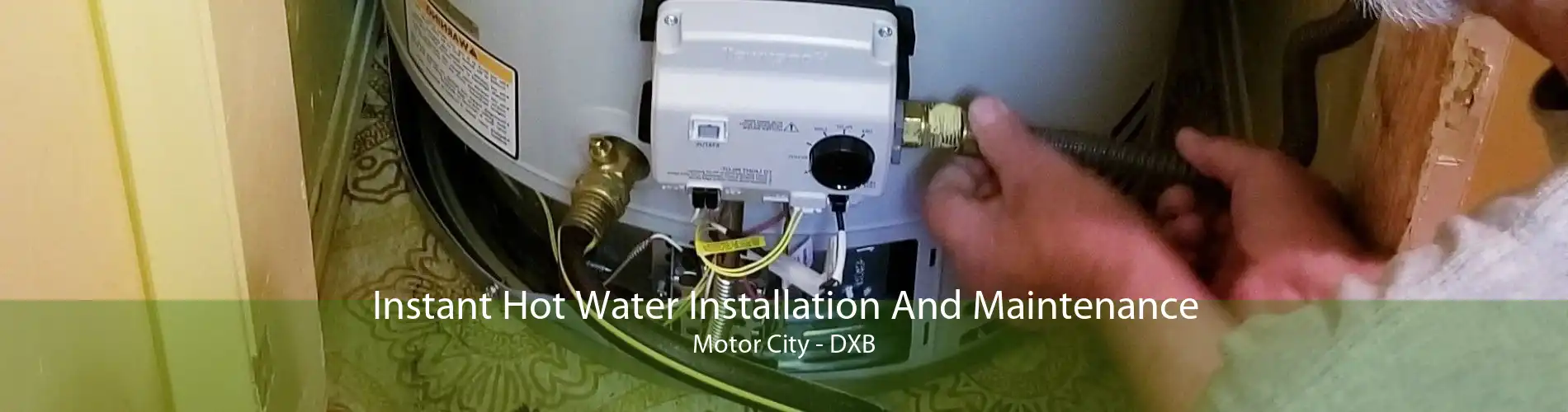 Instant Hot Water Installation And Maintenance Motor City - DXB