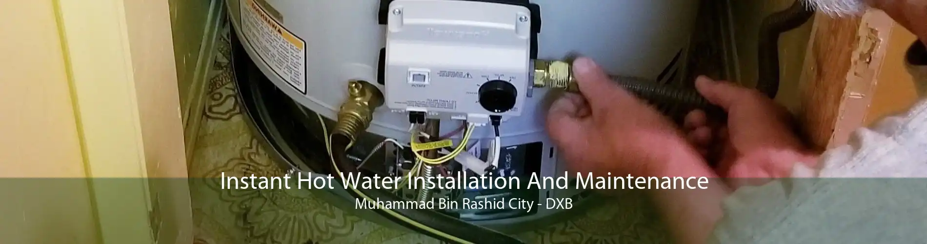 Instant Hot Water Installation And Maintenance Muhammad Bin Rashid City - DXB