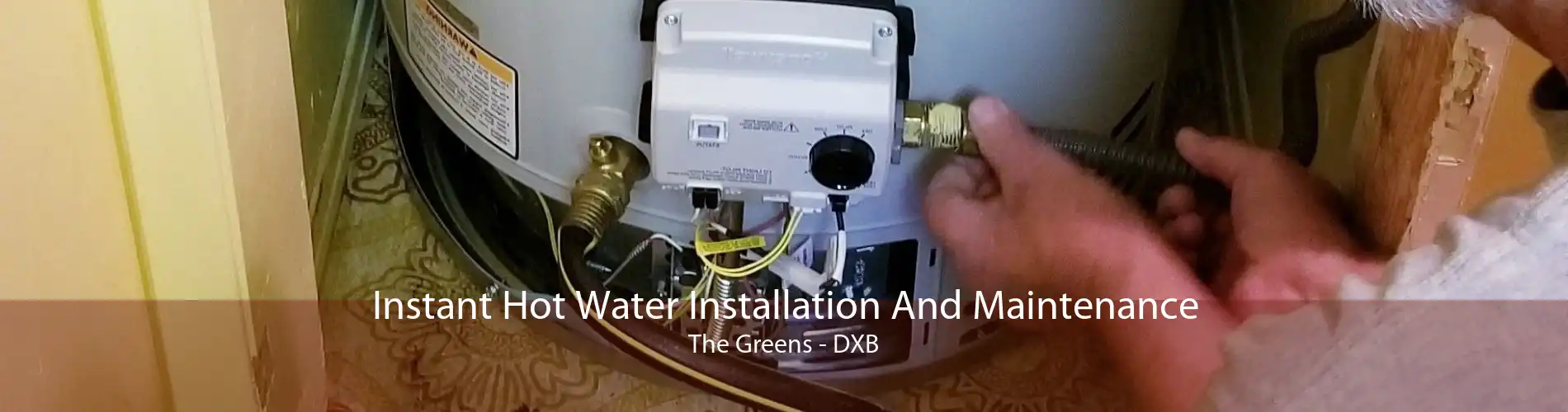 Instant Hot Water Installation And Maintenance The Greens - DXB