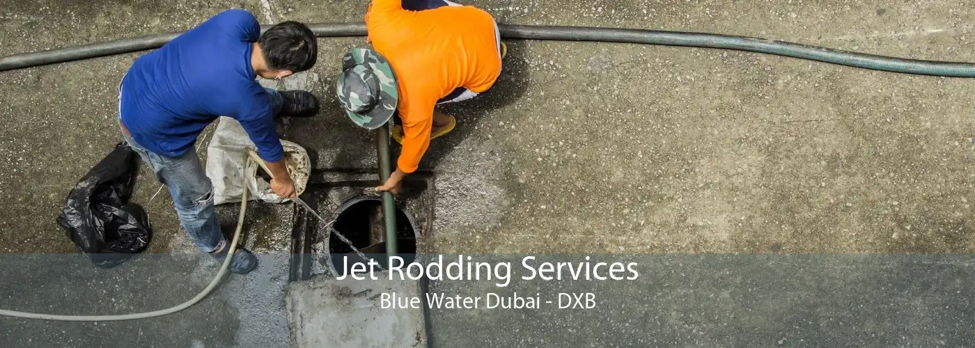 Jet Rodding Services Blue Water Dubai - DXB