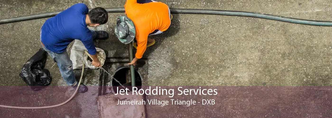 Jet Rodding Services Jumeirah Village Triangle - DXB