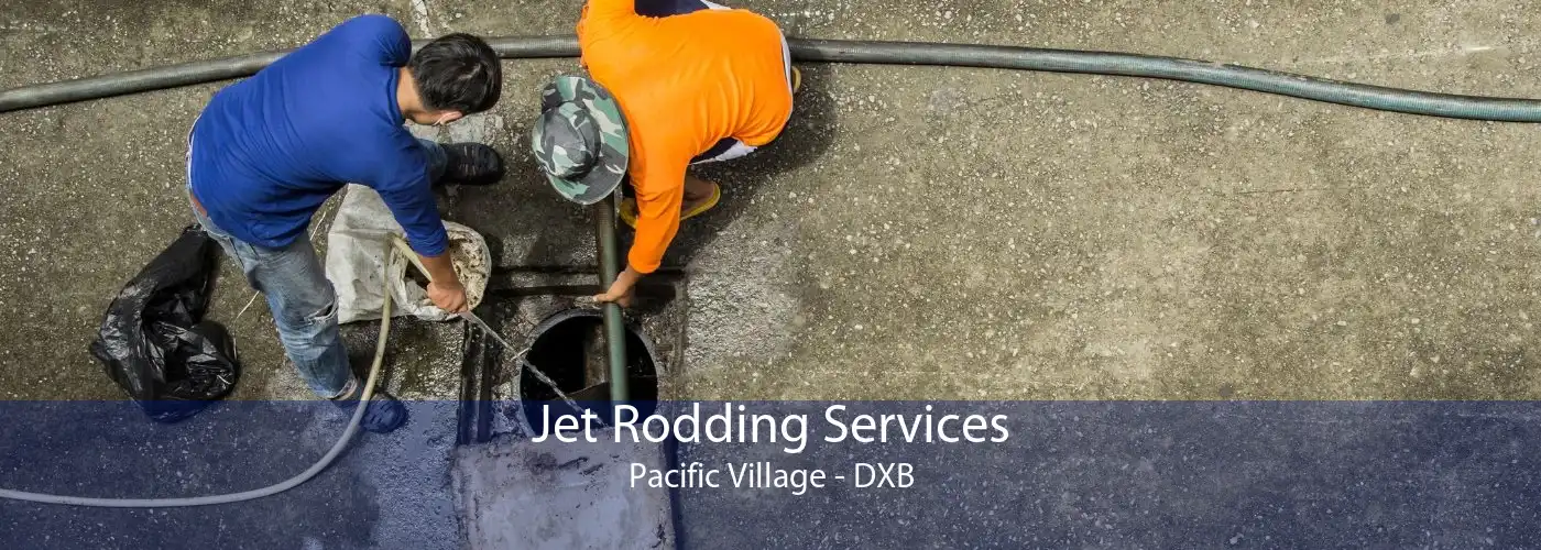 Jet Rodding Services Pacific Village - DXB