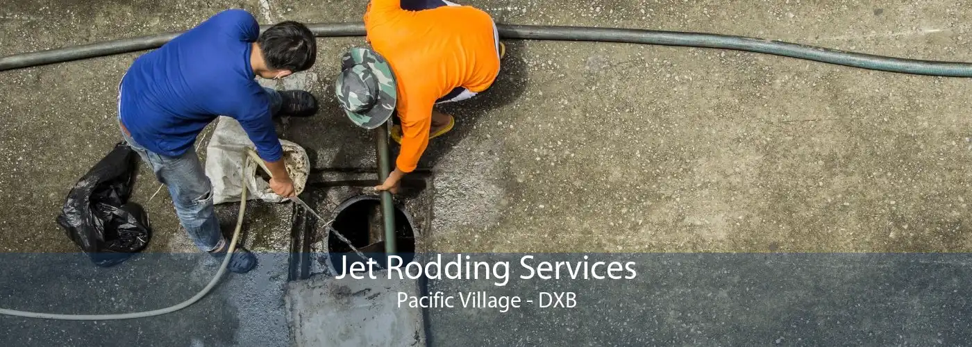 Jet Rodding Services Pacific Village - DXB