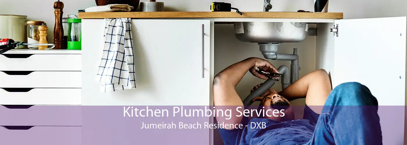 Kitchen Plumbing Services Jumeirah Beach Residence - DXB