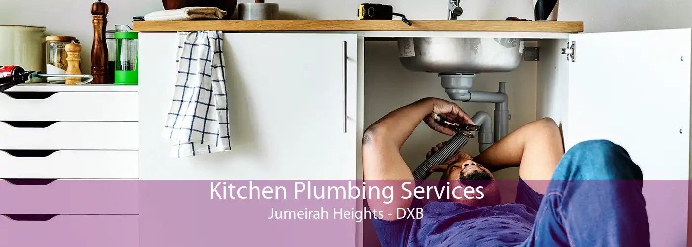 Kitchen Plumbing Services Jumeirah Heights - DXB