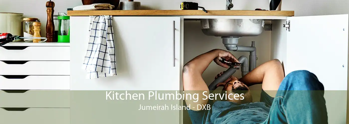 Kitchen Plumbing Services Jumeirah Island - DXB