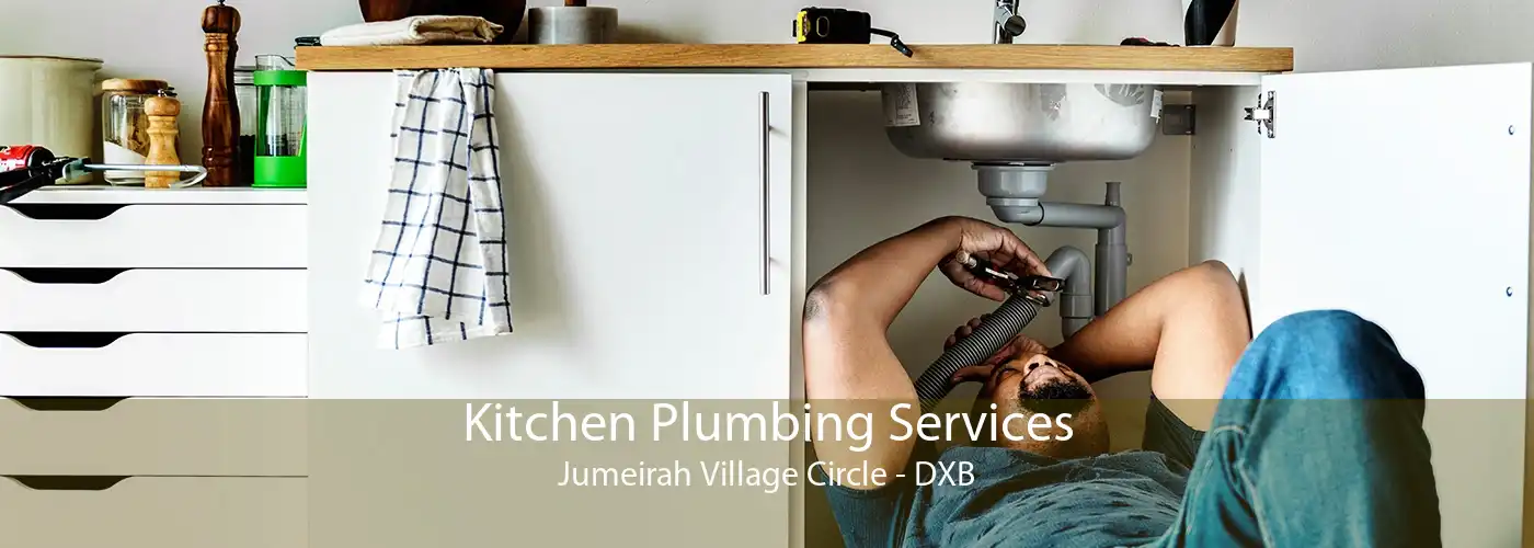 Kitchen Plumbing Services Jumeirah Village Circle - DXB