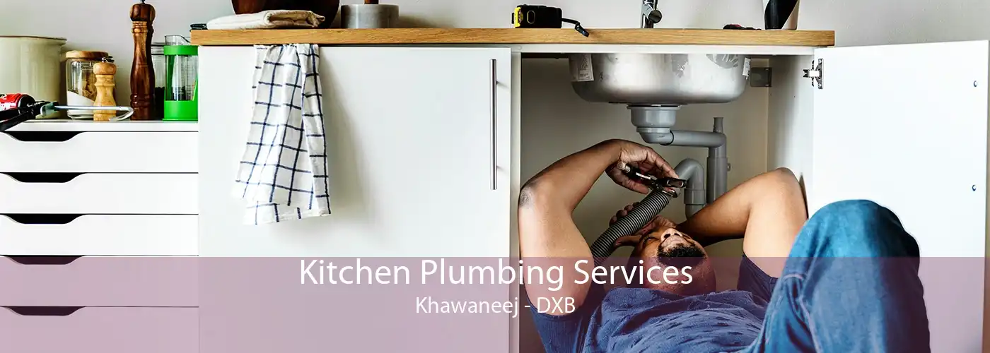 Kitchen Plumbing Services Khawaneej - DXB