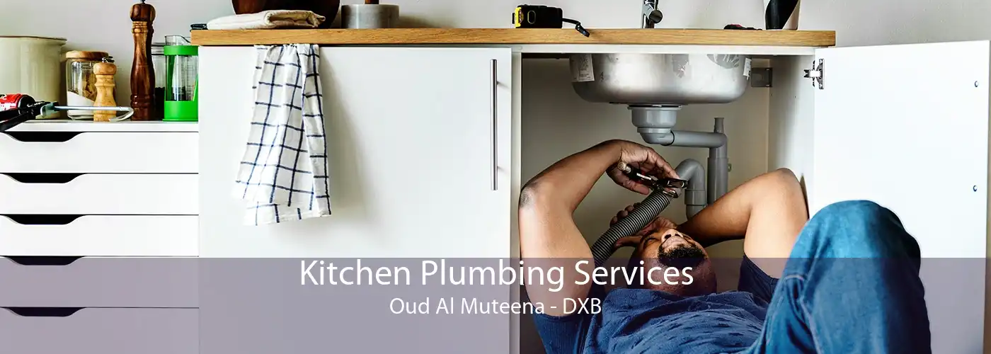 Kitchen Plumbing Services Oud Al Muteena - DXB