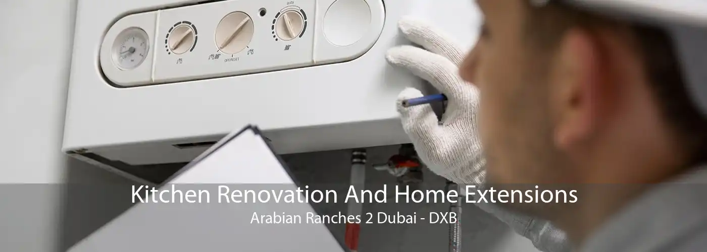 Kitchen Renovation And Home Extensions Arabian Ranches 2 Dubai - DXB