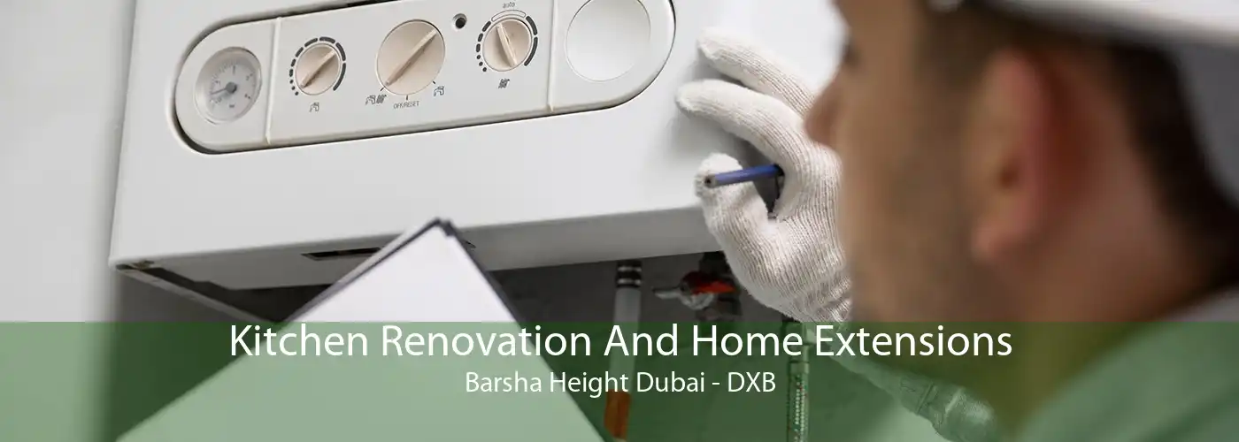 Kitchen Renovation And Home Extensions Barsha Height Dubai - DXB