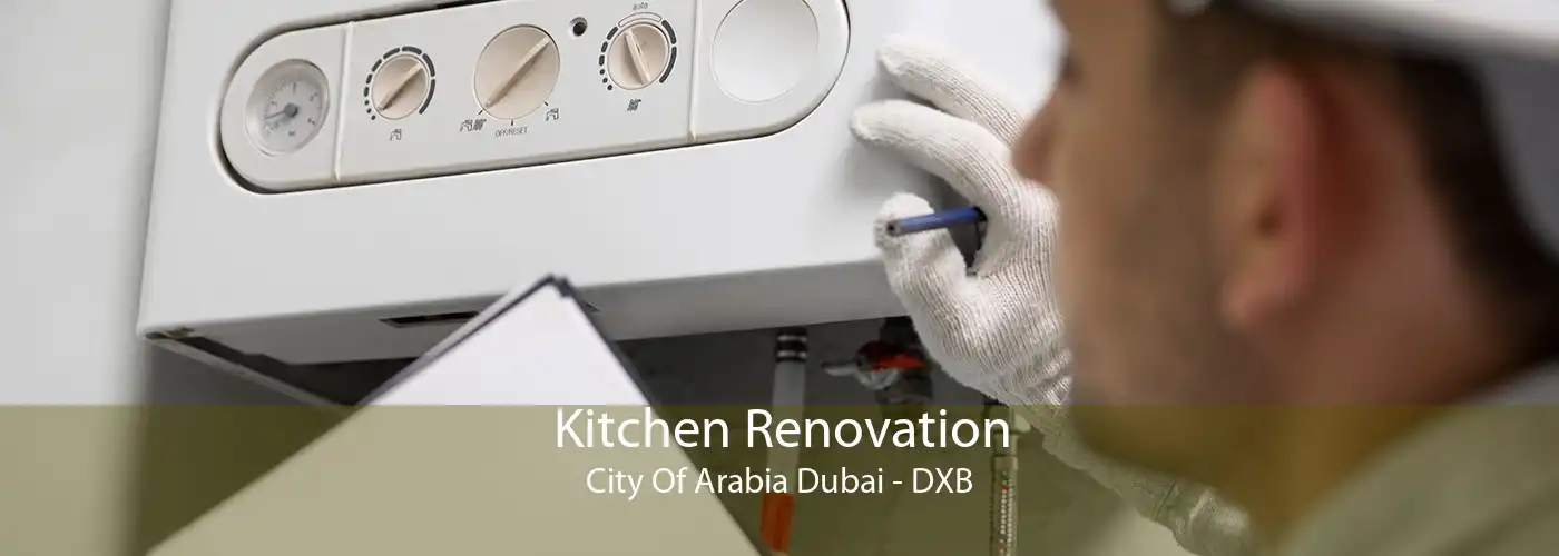 Kitchen Renovation City Of Arabia Dubai - DXB