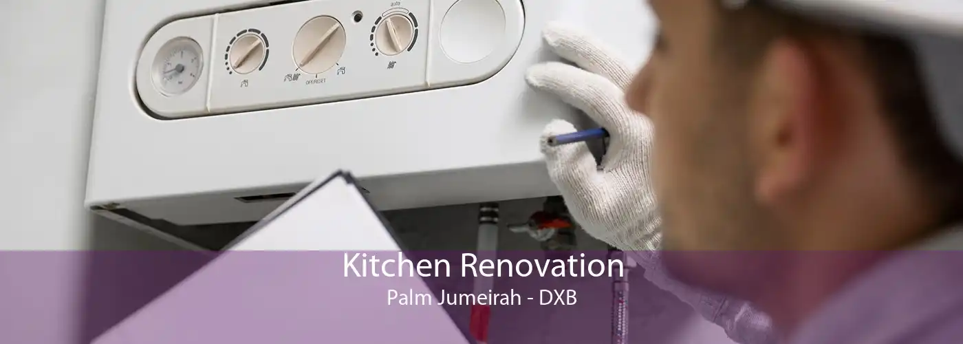 Kitchen Renovation Palm Jumeirah - DXB