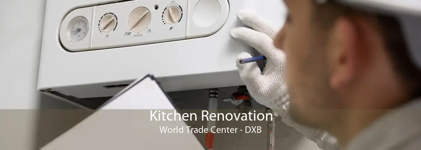 Kitchen Renovation World Trade Center - DXB