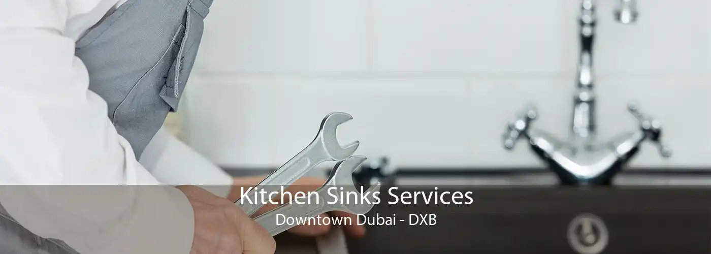 Kitchen Sinks Services Downtown Dubai - DXB