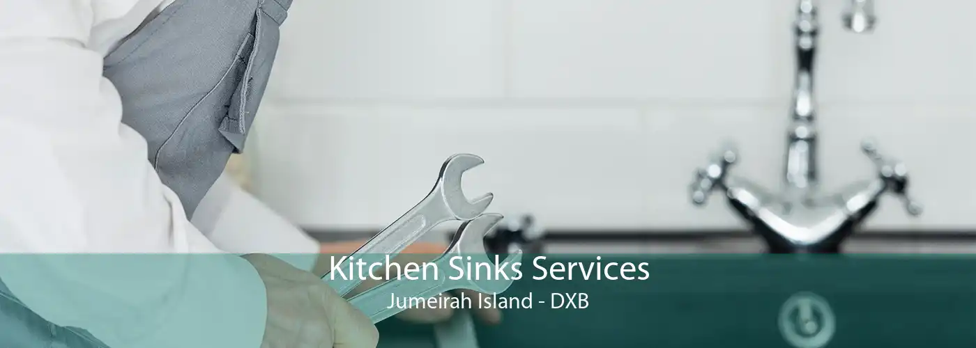 Kitchen Sinks Services Jumeirah Island - DXB