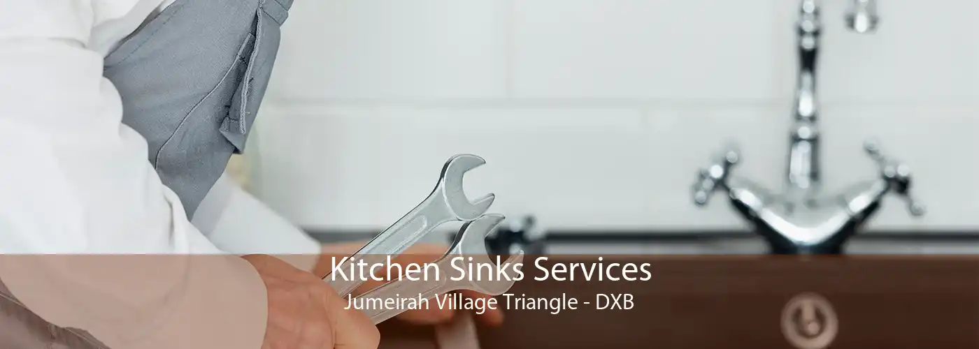 Kitchen Sinks Services Jumeirah Village Triangle - DXB