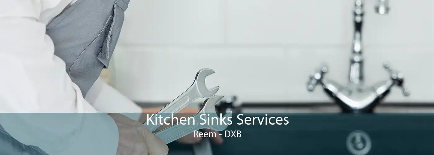 Kitchen Sinks Services Reem - DXB