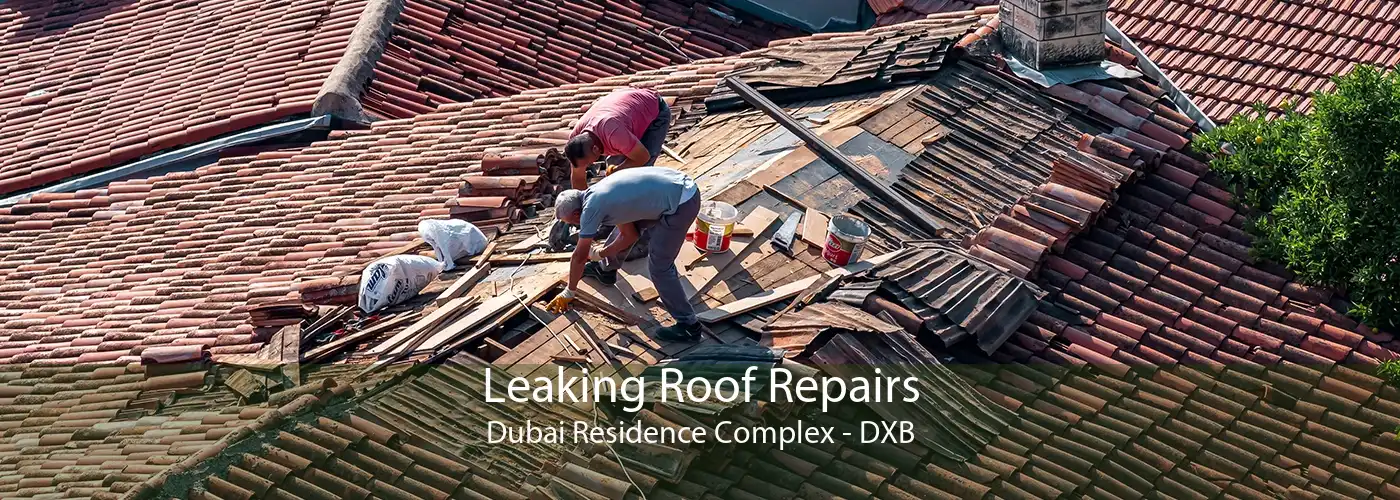 Leaking Roof Repairs Dubai Residence Complex - DXB