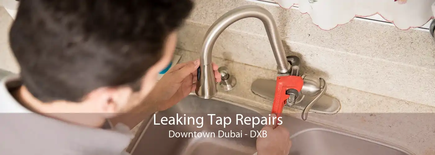 Leaking Tap Repairs Downtown Dubai - DXB