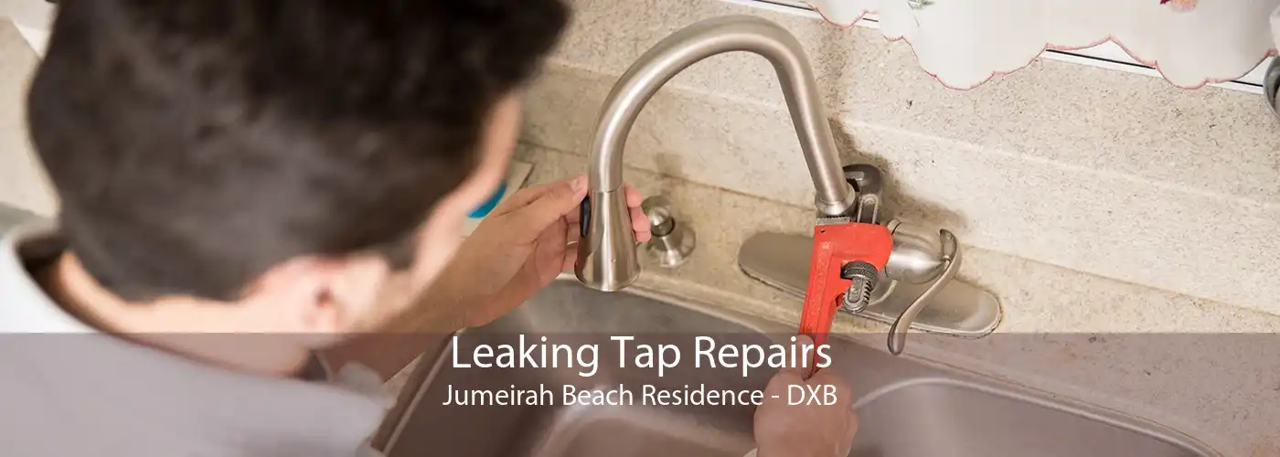 Leaking Tap Repairs Jumeirah Beach Residence - DXB