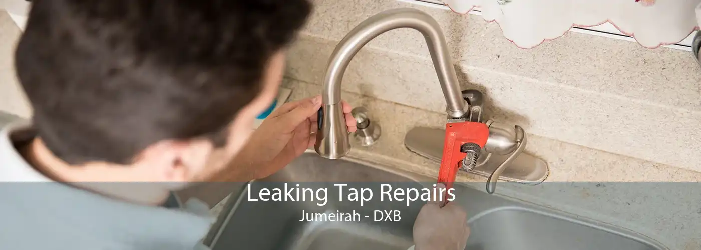 Leaking Tap Repairs Jumeirah - DXB