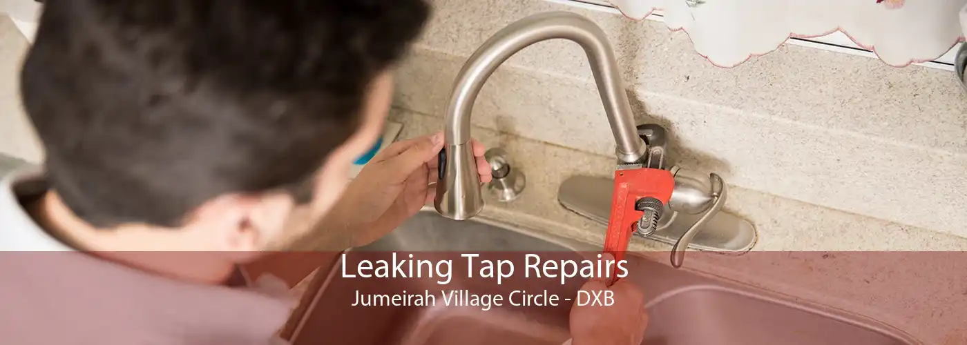 Leaking Tap Repairs Jumeirah Village Circle - DXB
