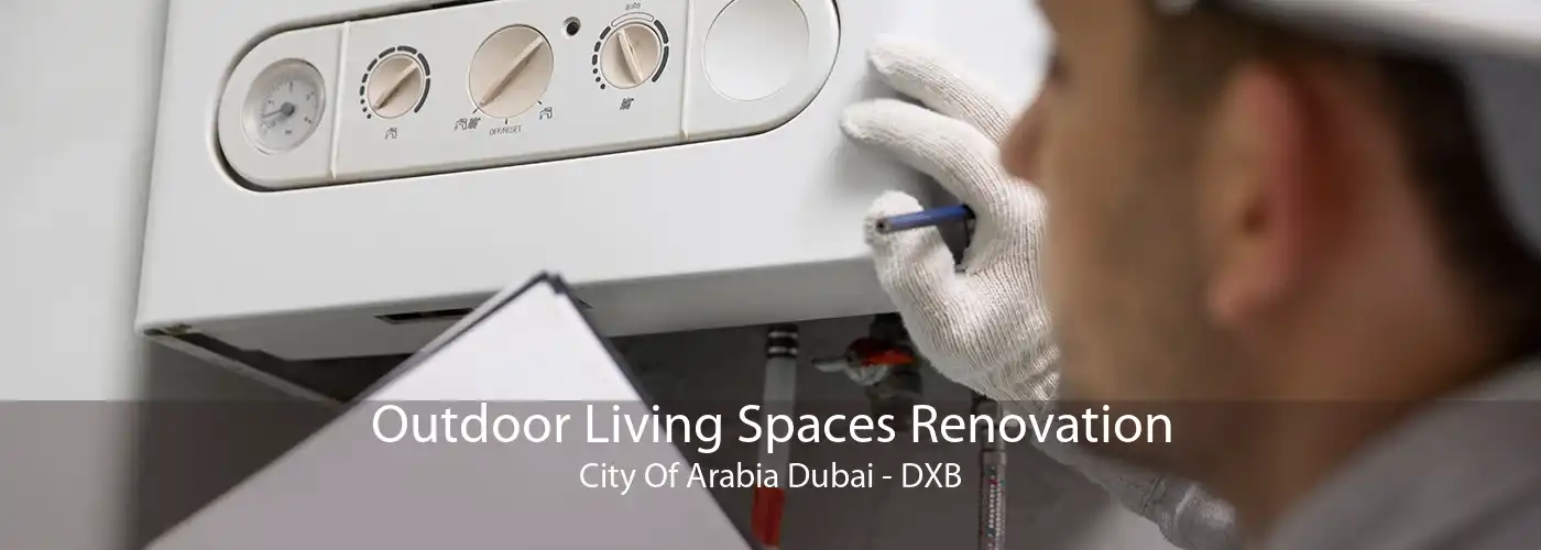 Outdoor Living Spaces Renovation City Of Arabia Dubai - DXB