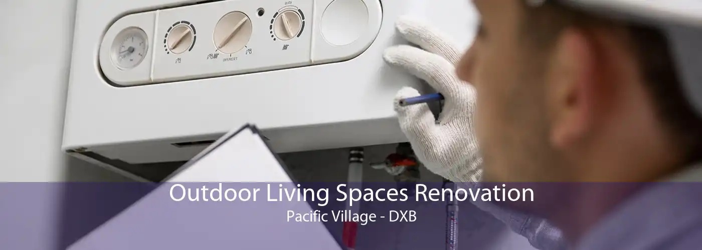 Outdoor Living Spaces Renovation Pacific Village - DXB