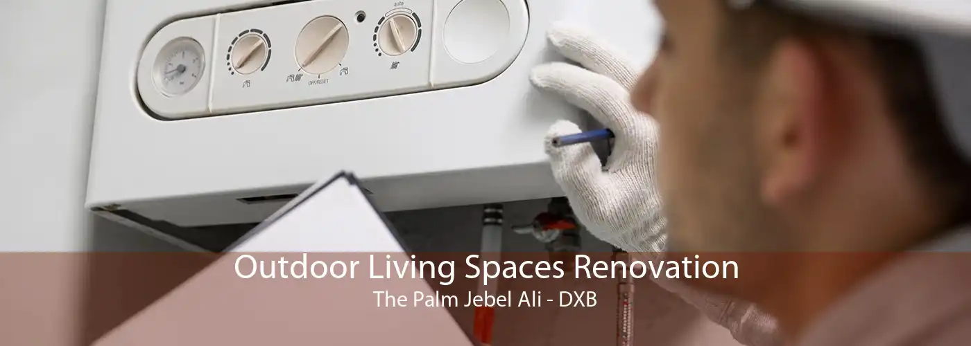 Outdoor Living Spaces Renovation The Palm Jebel Ali - DXB