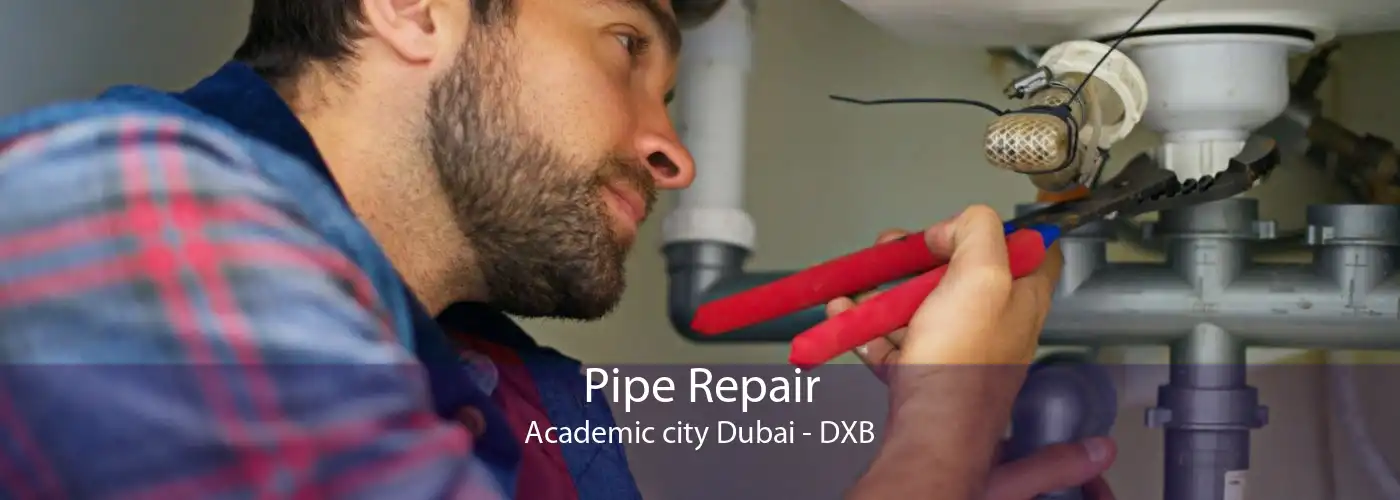 Pipe Repair Academic city Dubai - DXB