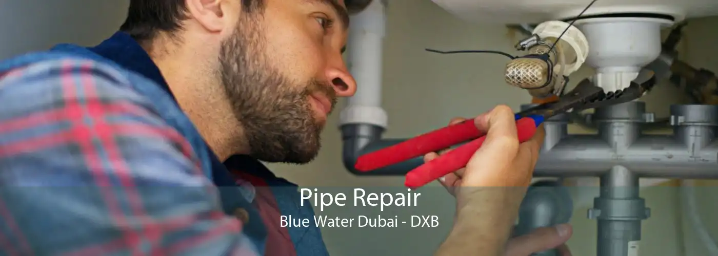 Pipe Repair Blue Water Dubai - DXB