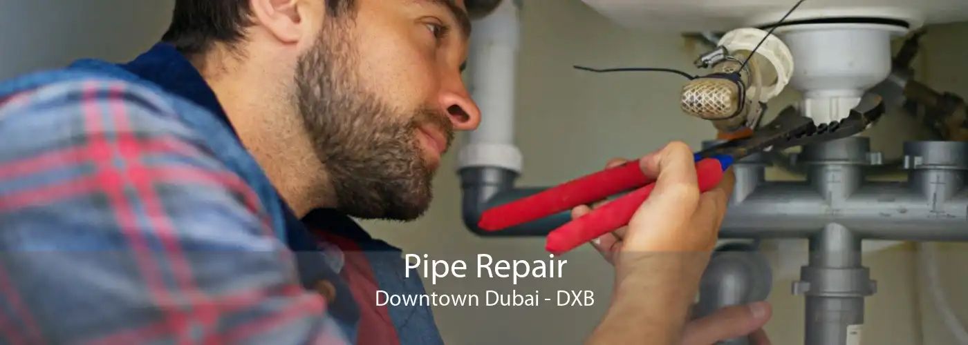 Pipe Repair Downtown Dubai - DXB