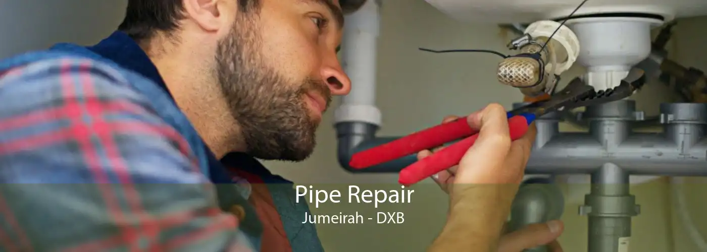 Pipe Repair Jumeirah - DXB