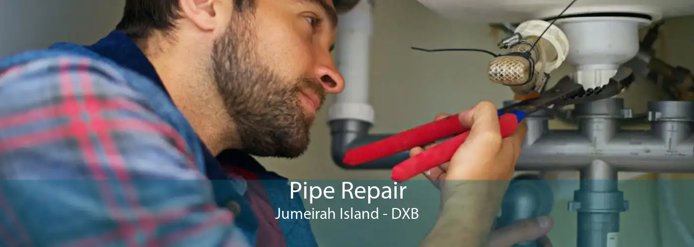 Pipe Repair Jumeirah Island - DXB