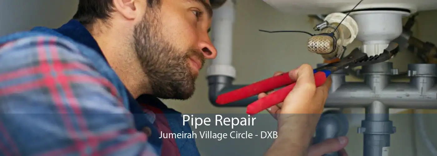 Pipe Repair Jumeirah Village Circle - DXB