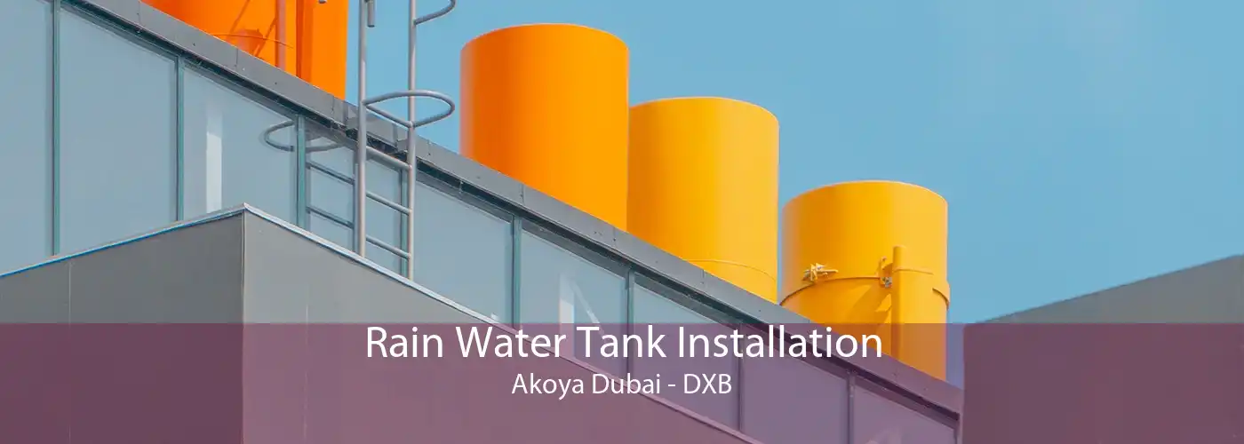 Rain Water Tank Installation Akoya Dubai - DXB