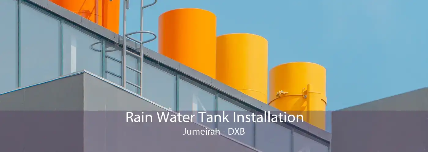 Rain Water Tank Installation Jumeirah - DXB