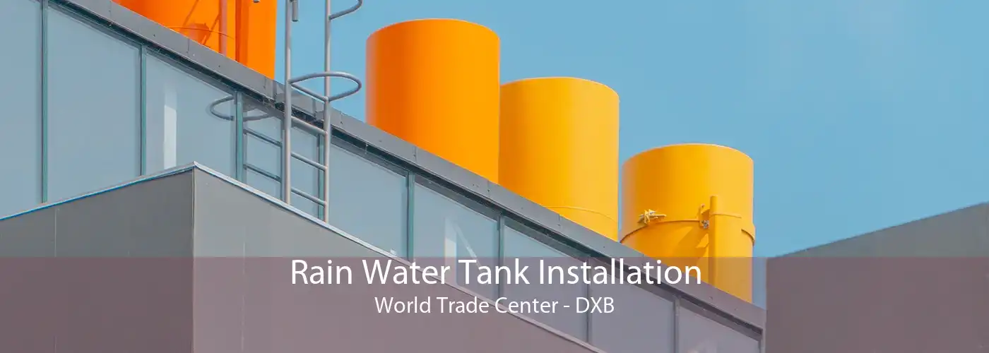 Rain Water Tank Installation World Trade Center - DXB