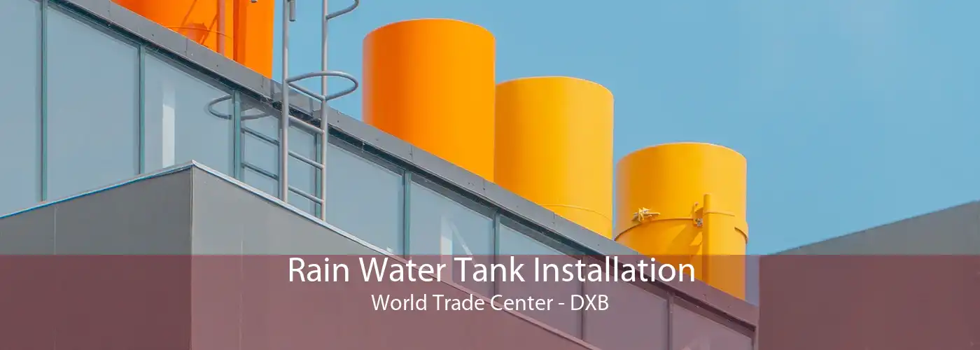 Rain Water Tank Installation World Trade Center - DXB