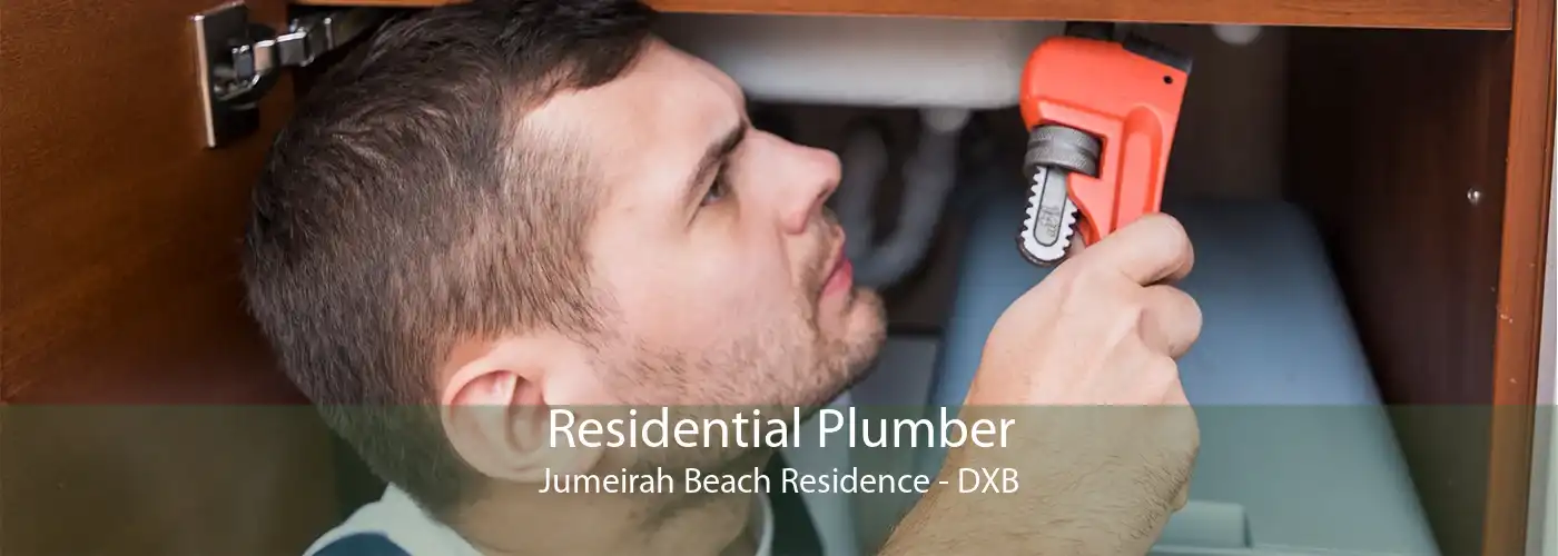 Residential Plumber Jumeirah Beach Residence - DXB