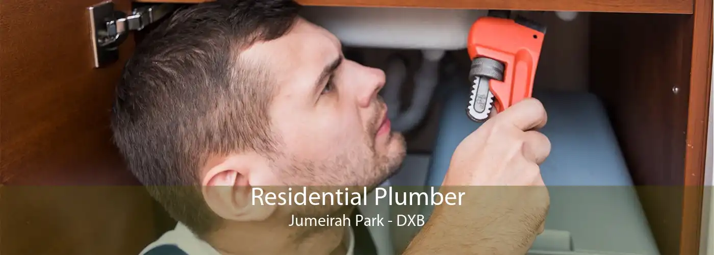 Residential Plumber Jumeirah Park - DXB