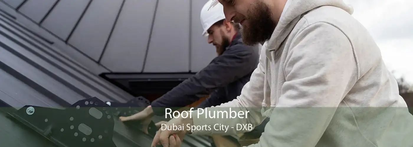 Roof Plumber Dubai Sports City - DXB